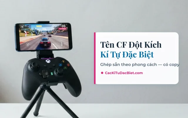 Tên CF Đột Kích kí tự đặc biệt, ghép sẵn theo phong cách và copy